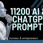 11200 AI & ChatGPT Prompts - For Business & Entrepreneurs