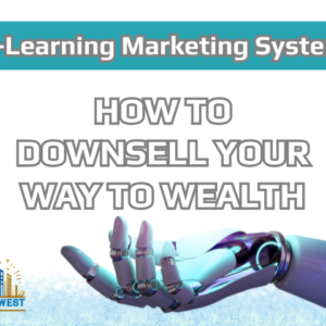 How To Downsell Your Way To Wealth