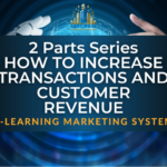 2 Part Series - How To Increase Transactions And Customer Revenue