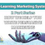 2 Part Series - How We Help You Write Persuasive Marketing