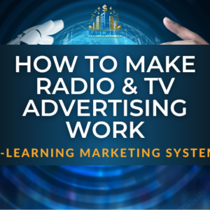 How To Make Radio & TV Advertising Work
