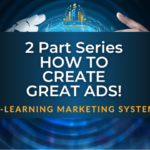 2 Part Series - How To Create GREAT Ads!