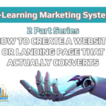 2 Part Series – How To Create A Website Or Landing Page That Actually Converts