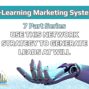 7 Part Series – Use This Networking Strategy To Generate Leads At Will