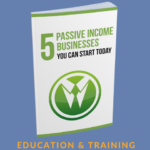 5 Passive Income Businesses You Can Start Today- A Gift to you!