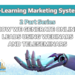 2 Part Series – How We Generate Online Leads Using Webinars and Teleseminars