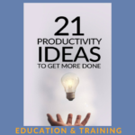 21 Productivity Ideas to Get more Done - A Gift to you!