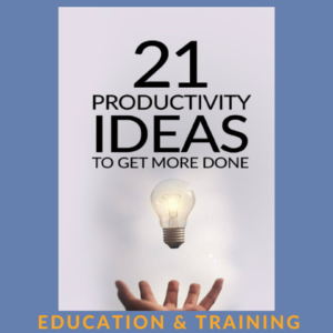 21 Productivity Ideas to Get more Done - A Gift to you!